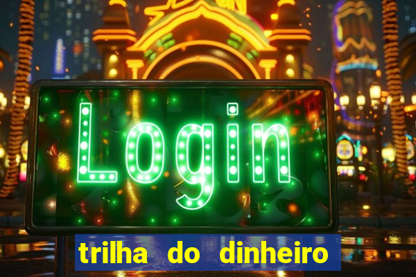 trilha do dinheiro gemeos investem