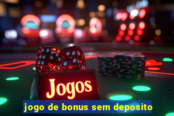jogo de bonus sem deposito