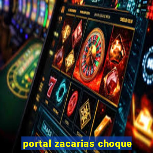 portal zacarias choque