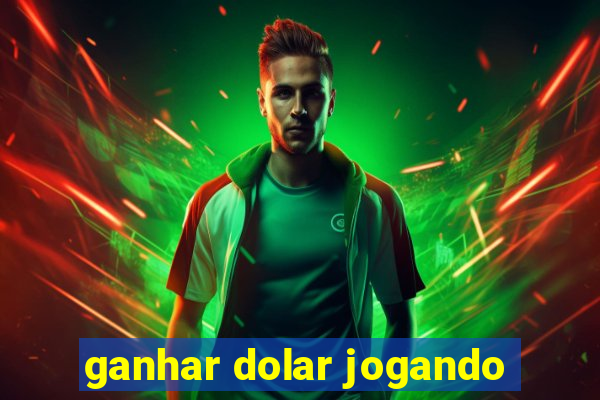 ganhar dolar jogando