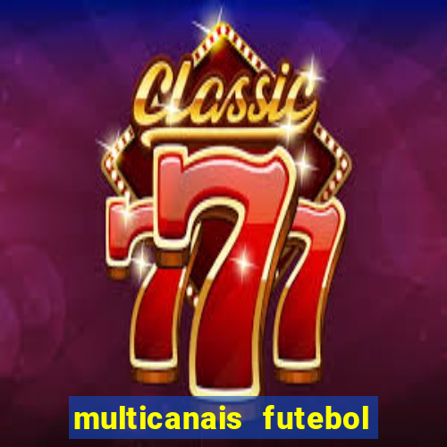 multicanais futebol ao vivo