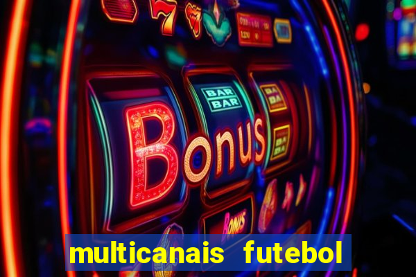 multicanais futebol ao vivo