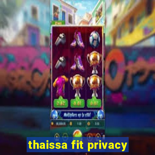 thaissa fit privacy