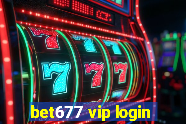 bet677 vip login