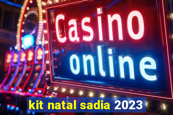 kit natal sadia 2023