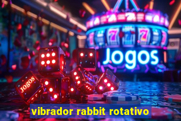 vibrador rabbit rotativo