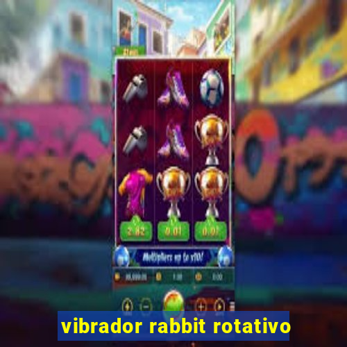 vibrador rabbit rotativo