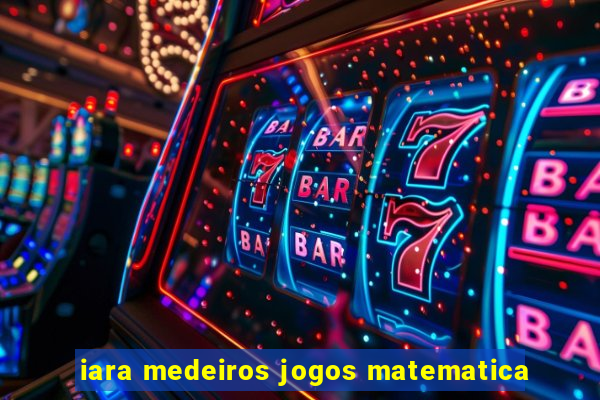 iara medeiros jogos matematica