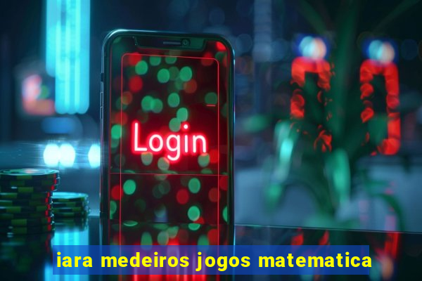 iara medeiros jogos matematica
