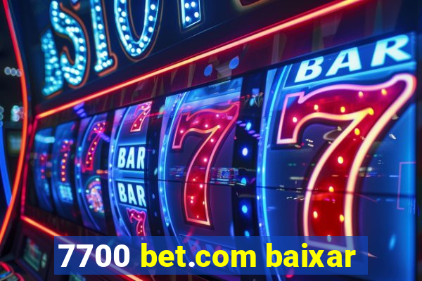 7700 bet.com baixar