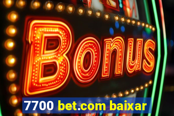 7700 bet.com baixar