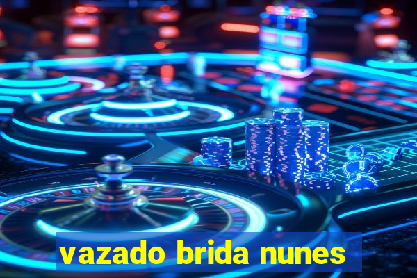 vazado brida nunes