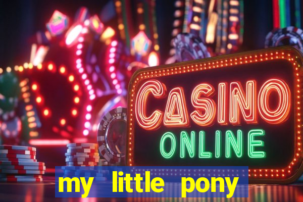 my little pony jogos de vestir