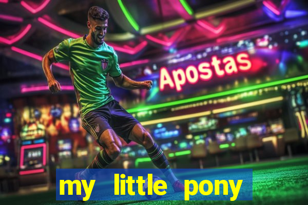 my little pony jogos de vestir