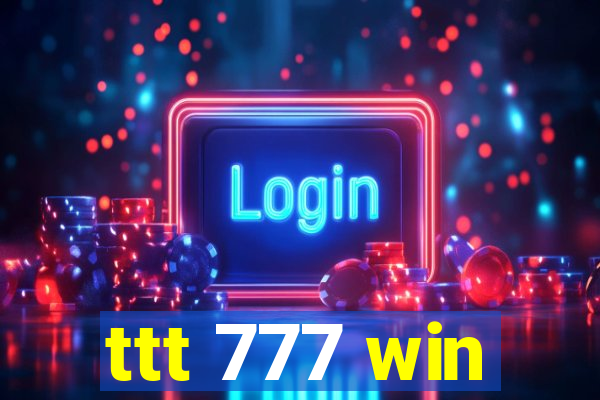 ttt 777 win