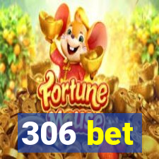 306 bet