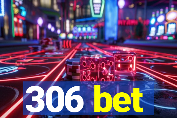 306 bet