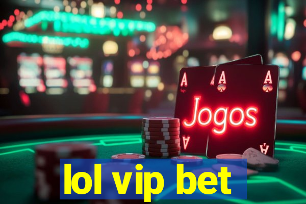 lol vip bet