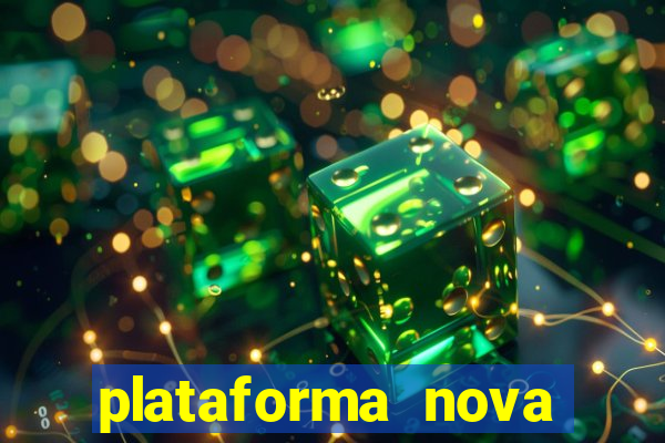 plataforma nova pagando hoje