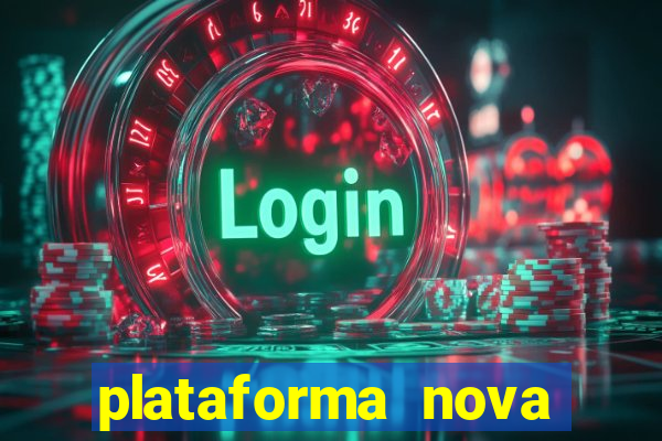 plataforma nova pagando hoje