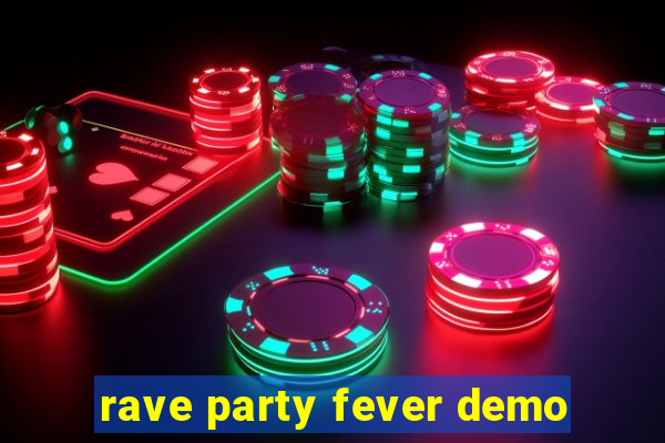 rave party fever demo