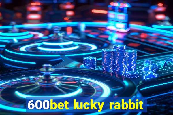600bet lucky rabbit