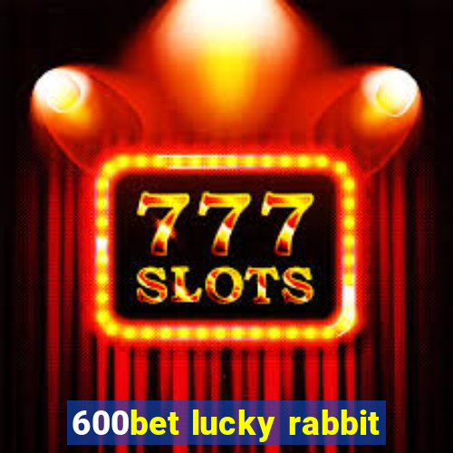 600bet lucky rabbit