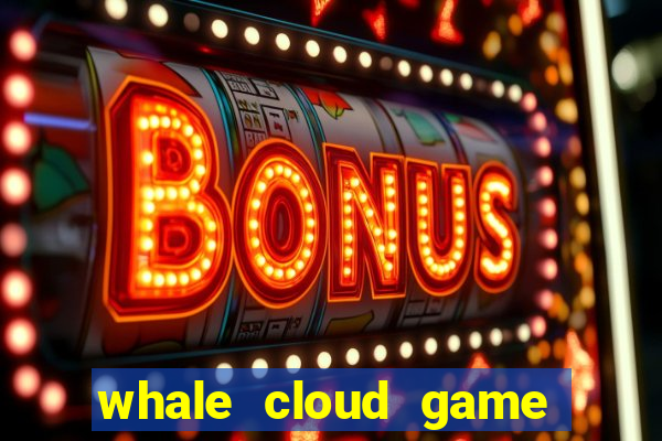 whale cloud game site oficial