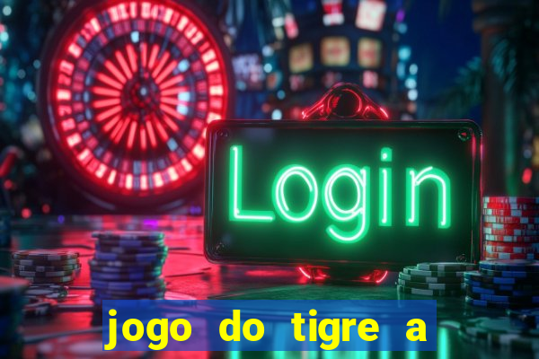 jogo do tigre a partir de 5 reais