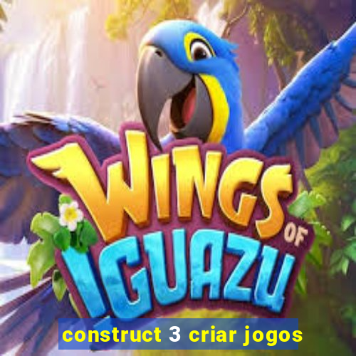 construct 3 criar jogos