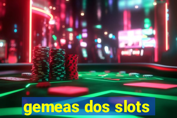 gemeas dos slots