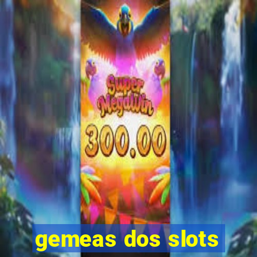 gemeas dos slots