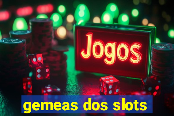 gemeas dos slots