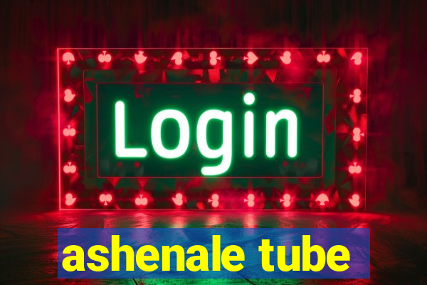 ashenale tube