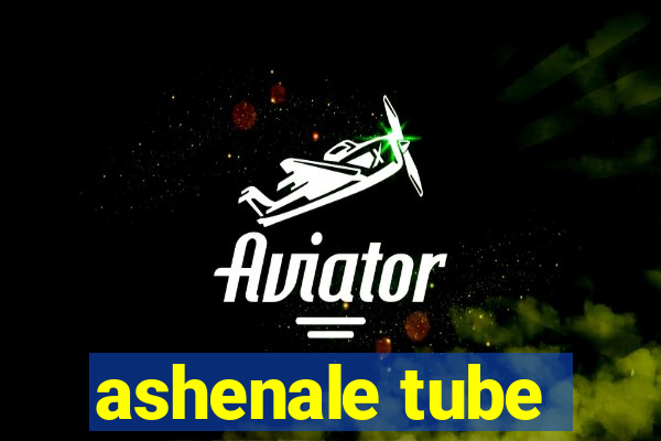 ashenale tube