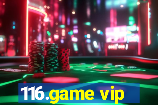 116.game vip