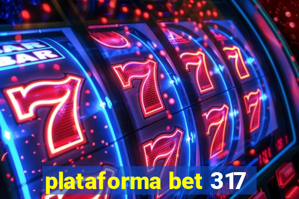 plataforma bet 317