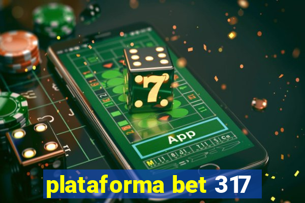 plataforma bet 317