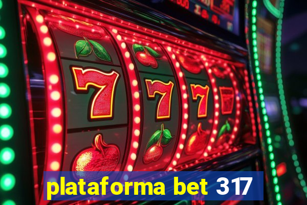 plataforma bet 317