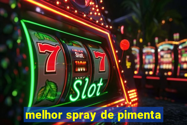 melhor spray de pimenta