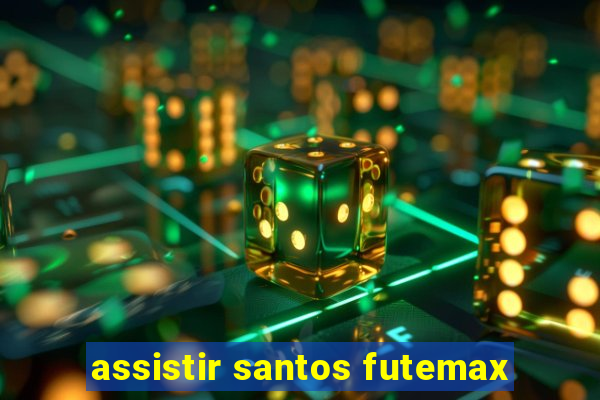 assistir santos futemax