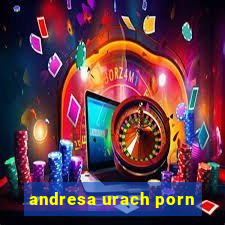 andresa urach porn