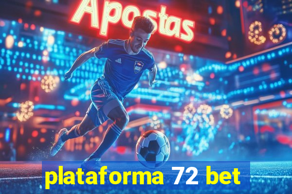 plataforma 72 bet