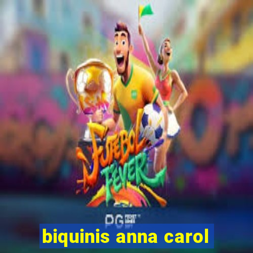 biquinis anna carol