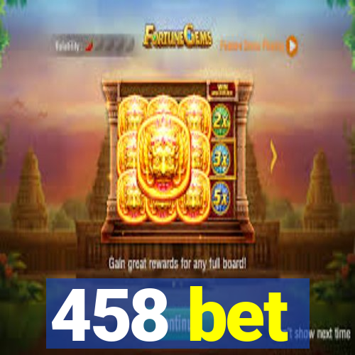458 bet