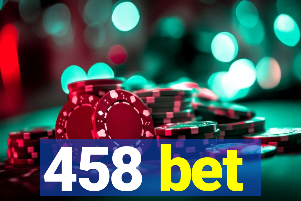 458 bet