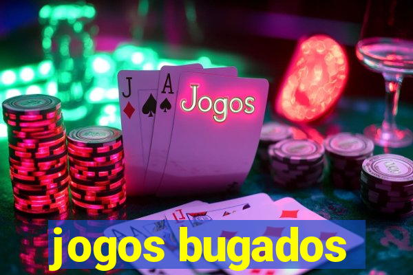 jogos bugados