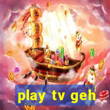 play tv geh