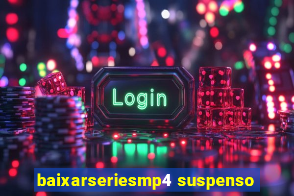 baixarseriesmp4 suspenso