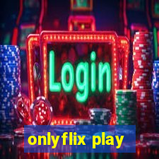 onlyflix play